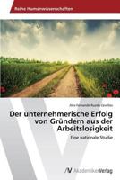 Der Unternehmerische Erfolg Von Grundern Aus Der Arbeitslosigkeit 3639485572 Book Cover
