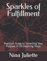 Sparkles of Fulfillment: Practical Guide to Unveiling Your Purpose in 20 Inspiring Steps B0CQW158M2 Book Cover