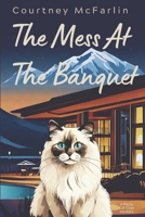 The Mess at the Banquet: A Razzy Cat Cozy Mystery #5 B09FS9ZMJP Book Cover