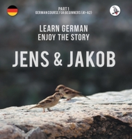 Jens und Jakob. Learn German. Enjoy the Story. Part 1 ‒ German Course for Beginners 3945174066 Book Cover