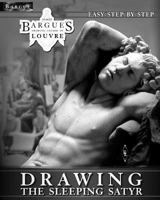 Bargue Drawing Course in Louvre - The Sleeping Satyr: A Clear Guide to Successful and Easy Step by Step Charles Bargue Classical Drawing Lessons 1533523630 Book Cover