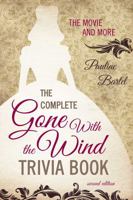 The Complete Gone with the Wind Trivia Book: The Movie and More 0878336192 Book Cover
