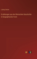 Erzahlungen Aus Der Romischen Geschichte in Biographischer Form 3368912585 Book Cover