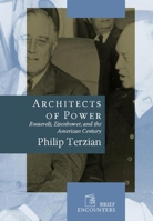 Architects of Power: Roosevelt, Eisenhower, and the American Century 1594033781 Book Cover