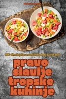 Pravo Slavlje Tropske Kuhinje (Croatian Edition) 1836116071 Book Cover