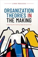 Organization Theories in the Making: Exploring the leading-edge perspectives 0198792026 Book Cover