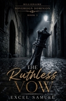 THE RUTHLESS VOW: (The Billionaire Sovereign Dominion: Book Three) B0H21J174F Book Cover