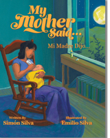My Mother Said: Mi madre dijo 1958615412 Book Cover