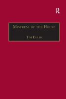 Mistress of the House: Women of Property in the Victorian Novel (Nineteenth Century (Ashgate)) 1138267449 Book Cover