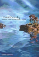 Unreal Country: Modernity in the Candian Novel in English 0773523960 Book Cover