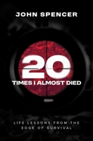 Twenty Times I Almost Died: Life Lessons from the Edge of Survival B0GFX5TQLK Book Cover