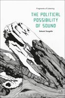 The Political Possibility of Sound: Fragments of Listening 1501312154 Book Cover