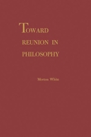 Toward Reunion in Philosophy B0007DWOYA Book Cover