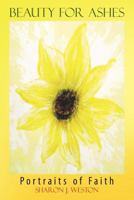 Beauty for Ashes: Portraits of Faith 1462400140 Book Cover