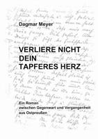 Verliere nicht dein tapferes Herz: Ein Roman zwischen Gegenwart und Vergangenheit aus Ostpreußen 384911726X Book Cover