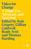 Video for Change: A Guide for Advocacy and Activism