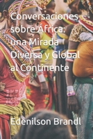 Conversaciones sobre África: una Mirada Diversa y Global al Continente B0C1J3FF7C Book Cover