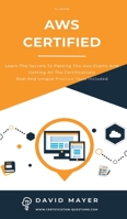 Aws Certified: Learn the secrets to passing the aws exams and getting all the certifications real and unique practice test included 1802111301 Book Cover