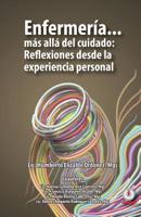 Enfermería... más allá del cuidado: Reflexiones desde la experiencia personal (Spanish Edition) 1640863745 Book Cover
