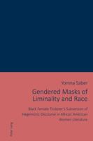 Gendered Masks of Liminality and Race: Black Female Trickster's Subversion of Hegemonic Discourse in African American Women Literature 3034325762 Book Cover