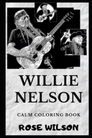Willie Nelson Calm Coloring Book (Willie Nelson Calm Coloring Books) 1692947400 Book Cover