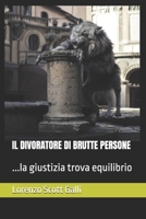 IL DIVORATORE DI BRUTTE PERSONE: ...la giustizia trova equilibrio (Italian Edition) B0FBGN4WDZ Book Cover