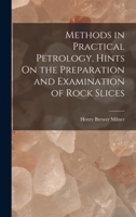 Methods in Practical Petrology, Hints on the Preparation and Examination of Rock Slices - Primary Source Edition 101850723X Book Cover