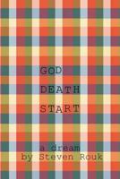 God Death Start: A Dream 1530632005 Book Cover