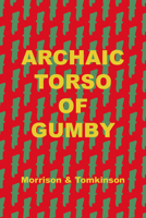 Archaic Torso of Gumby 1928171915 Book Cover