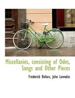 Miscellanies, consisting of Odes, Songs and Other Pieces 1140612549 Book Cover