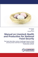 Manual on Livestock Health and Production for National Food Security: The book describes various challenges faced in food security sector and how to tackle it from Animal Husbandry outlook 6202669756 Book Cover