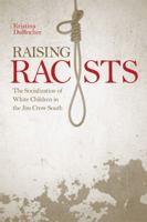 Raising Racists: The Socialization of White Children in the Jim Crow South 081317578X Book Cover