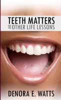 Teeth Matters & Other Life Lessons 0359855768 Book Cover