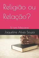 Religião ou Relação?: Fé sem Máscaras B0FRXQCC46 Book Cover