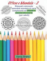 Offese e Mandala 2: Rilassati colorando splendidi mandala di varia complessità ed offendi in silenzio chi vuoi tu (per adulti) 1792774796 Book Cover