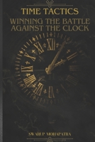 Time Tactics: Winning the Battle Against the Clock: Time Tactics: Winning the Battle Against the Clock B0DRD6G3BW Book Cover