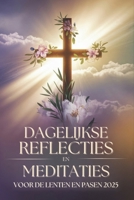Dagelijkse Reflecties en Meditaties voor de Lenten en Pasen 2025 (Dutch Edition) B0DWLKLJH4 Book Cover