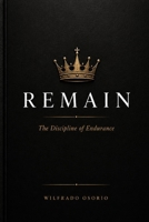 Remain: The Discipline of Endurance B0GZVG8XLK Book Cover