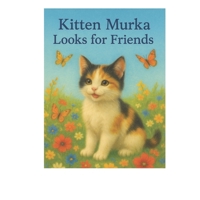 Kitten Murka Looks for Friends B0FG1XBCY6 Book Cover