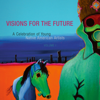 Visions for the Future: A Celebration of Young Native American Artists 1555916554 Book Cover