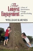 The Longest Engagement: A Story of Determination, Courage, and Never-Ending Love 1450209890 Book Cover