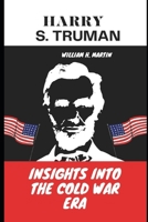 Harry s .Truman: Insights into the Cold War Era B0CTF97L7L Book Cover