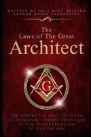 The Laws of the Great Architect: The Perfectly Chaotic Path of Personal Transformation in the Manifestation of Our Dreams 167770988X Book Cover