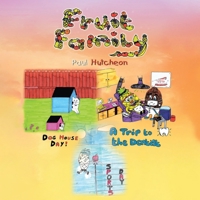 Fruit Family: Dog House Day! A Trip to the Dentist Sports Day 1960939424 Book Cover