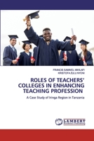 Roles of Teachers' Colleges in Enhancing Teaching Profession 6200487472 Book Cover