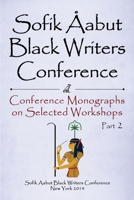 Sofik Aabut Black Writers' Conference: Conference Monographs on Selected Workshops Part 2 1532318081 Book Cover