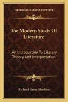 The Modern Study of Literature: An Introduction to Literary Theory and Interpretation 1163126543 Book Cover