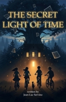 The Secret Light of Time B0FJ5PGLF8 Book Cover