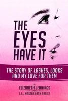 The Eyes Have It: The Story of Lashes, Looks and My Love for Them 1946111392 Book Cover