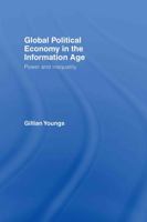 Global Political Economy in the Information Age: Power and Inequality 0415384060 Book Cover